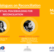 Critical Dialogues on Reconciliation: Perpetual Peacebuilding for Reconciliation