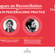 Critical Dialogues on Reconciliation: Reconciliation in Peacebuilding Practice